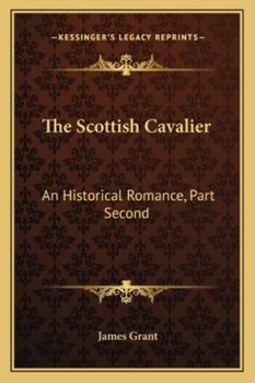 Paperback The Scottish Cavalier: An Historical Romance, Part Second Book