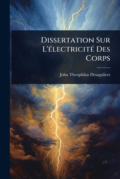 Paperback Dissertation Sur L'Ã(c)lectricitÃ(c) Des Corps [French] Book