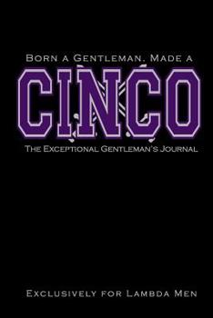 Paperback Born a Gentleman, Made a Cinco: The Exceptional Gentleman's Journal: Fraternity Notebook for Lambda Men Greek Life Journal for Probates, Crossings, Ne Book