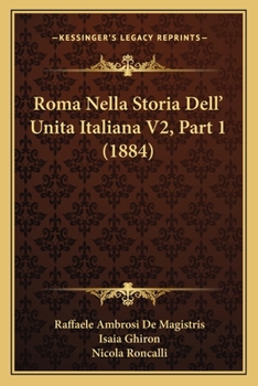 Paperback Roma Nella Storia Dell' Unita Italiana V2, Part 1 (1884) [Italian] Book