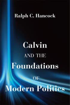 Paperback Calvin and the Foundations of Modern Politics Book