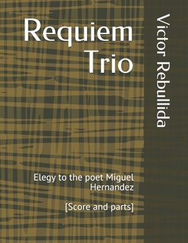 Paperback Requiem Trio: Elegy to the poet Miguel Hernandez [Score and parts] [Spanish] Book