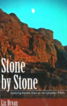 Paperback Stone by Stone: Exploring Ancient Sites on the Canadian Plains Book