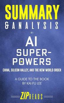 Paperback Summary & Analysis of AI Superpowers: China, Silicon Valley, and the New World Order - A Guide to the Book by Kai-Fu Lee Book