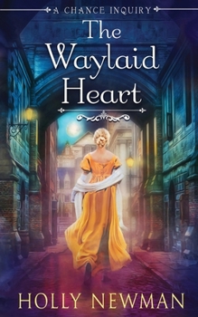 The Waylaid Heart - Book #1 of the A Chance Inquiry
