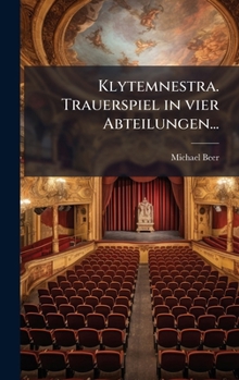 Hardcover Klytemnestra. Trauerspiel in vier Abteilungen... [German] Book