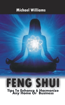 Paperback Feng Shui: Tips To Enhance & Harmonize Any Home Or Business Book
