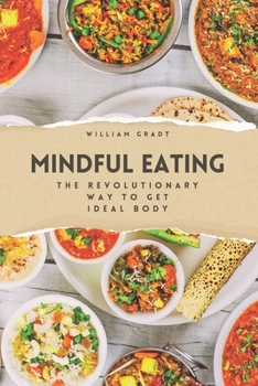 Mindful Eating: The Revolutionary Way to Get Ideal Body