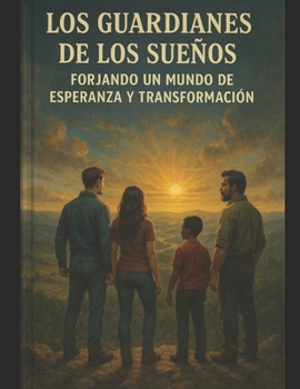 Paperback "Los Guardianes de los Sueños": "Forjando un Mundo de Esperanza y Transformación" [Spanish] Book