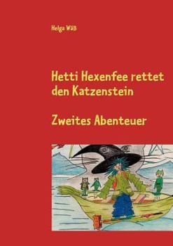 Paperback Hetti Hexenfee rettet den Katzenstein - Band 2: Eine Geschichte aus Hexenstadt [German] Book