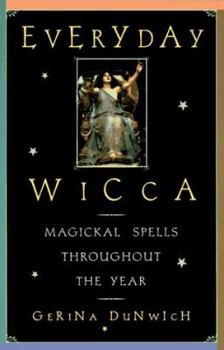 Paperback Everyday Wicca: Magickal Spells Throughout the Year (Citadel Library of the Mystic Arts) Book