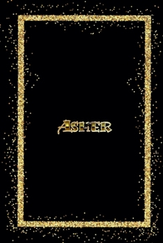 Asher: Name Asher Monogram Notebook - 120 Pages - Size 6x9, Soft Cover, Matte Finish- Gold Confetti Glitter Monogram Blank Lined Note Book, Writing Pad, Journal or Diary Kids, Girls Men & Women