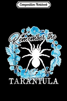 Composition Notebook: Tarantula - Remember The Tarantula  Journal/Notebook Blank Lined Ruled 6x9 100 Pages