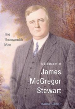 The Thousandth Man: A Biography of James McGregor Stewart (Osgoode Society for Canadian Legal History)