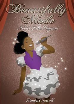 Paperback Beautifully Made: Abby's First Pageant Book