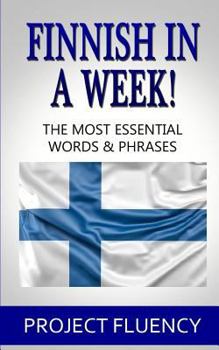 Paperback Finnish in a Week!: The Ultimate Phrasebook for Finnish Language Beginners (Learn Finnish, Finnish for beginners, Finnish Language) Book