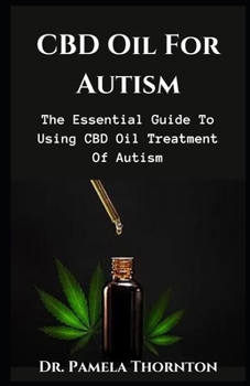 Paperback CBD Oil For Autism: The Essential Guide To Using CBD Oil Treatment Of Autism Book