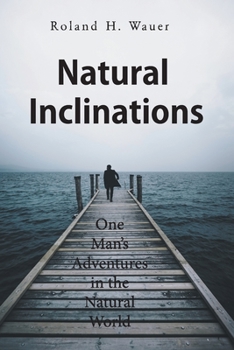 Paperback Natural Inclinations: One Man's Adventures in the Natural World Book