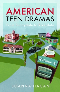 American Teen Dramas: From Sunnydale to Riverdale