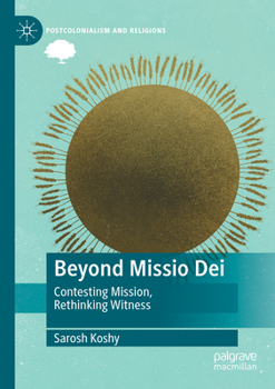 Paperback Beyond Missio Dei: Contesting Mission, Rethinking Witness Book