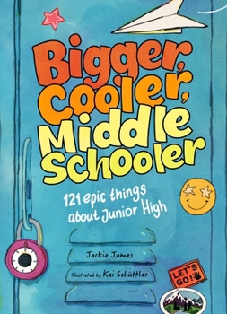 Hardcover Bigger, Cooler Middle Schooler: 121 Epic Things about Junior High Book