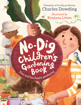 Hardcover The No-Dig Children's Gardening Book: Easy and Fun Family Gardening Book