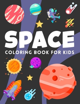 Paperback Space Coloring Book for Kids: Ultimate Outer Space Coloring with Planets, Astronauts, Space Ships, Rockets (Children's Coloring Books) Book