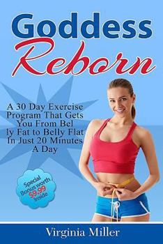 Paperback Goddess Reborn: A 30 Day Exercise Program That Gets You From Belly Fat to Belly Flat In Just 20 Minutes A Day Book
