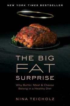 Hardcover The Big Fat Surprise: Why Butter, Meat, and Cheese Belong in a Healthy Diet Book