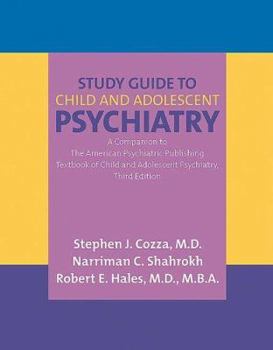Paperback Study Guide to Child and Adolescent Psychiatry: A Companion to the American Psychiatric Publishing Textbook of Child and Adolescent Psychiatry, Third Book