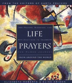 Paperback Life Prayers: From Around the World 365 Prayers, Blessings, and Affirmations to Celebrate the Human Journey Book