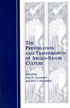 The Preservation and Transmission of Anglo-Saxon Culture: Selected Papers from the 1991 Meeting of the International Society of Anglo-Saxonists (Studies in Medieval Culture)