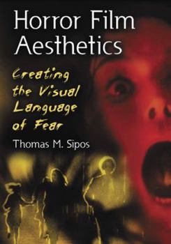 Paperback Horror Film Aesthetics: Creating the Visual Language of Fear Book
