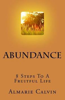 Paperback Abundance: 8 Steps To A Fruitful Life Book