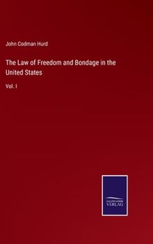 Hardcover The Law of Freedom and Bondage in the United States: Vol. I Book