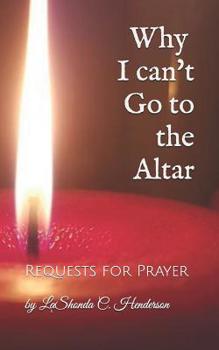 Paperback Why I can't Go to the ALTAR: Requests for Prayer Book