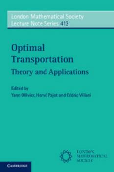Optimal Transportation: Theory and Applications - Book #413 of the London Mathematical Society Lecture Note