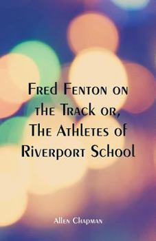 Fred Fenton on the Track - Book #4 of the Fred Fenton