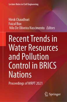 Recent Trends in Water Resources and Pollution Control in BRICS Nations: Proceedings of WRPT 2021 (Lecture Notes in Civil Engineering, 425)