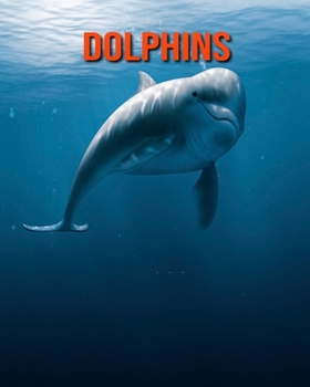Dolphins: Amazing Facts about Dolphins