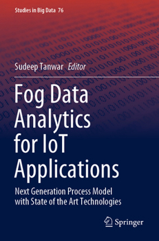 Fog Data Analytics for IoT Applications: Next Generation Process Model with State of the Art Technologies