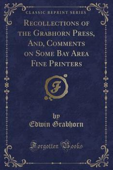 Paperback Recollections of the Grabhorn Press, And, Comments on Some Bay Area Fine Printers (Classic Reprint) Book