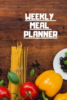 Paperback Weekly Meal Planner: Track And Plan Your Meals Weekly ( Week Food Planner / Diary / Log / Journal ): Meal Prep And Planning Grocery Noteboo Book