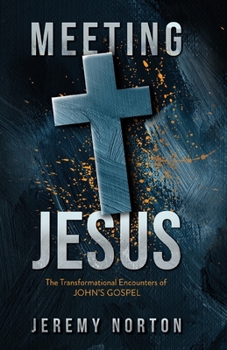 Paperback Meeting Jesus: The Transformational Encounters of John's Gospel Book