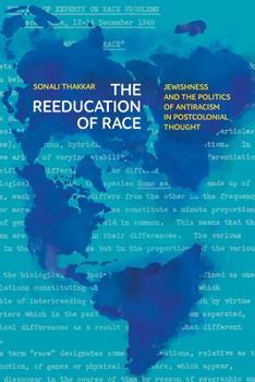 Hardcover The Reeducation of Race: Jewishness and the Politics of Antiracism in Postcolonial Thought Book