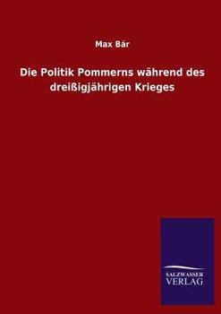 Paperback Die Politik Pommerns Wahrend Des Dreissigjahrigen Krieges [German] Book