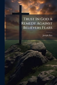 Paperback Trust In God A Remedy Against Believers Fears Book
