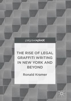 Hardcover The Rise of Legal Graffiti Writing in New York and Beyond Book