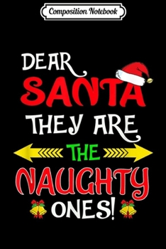 Paperback Composition Notebook: Dear Santa They Are Naughty Funny Christmas Journal/Notebook Blank Lined Ruled 6x9 100 Pages Book