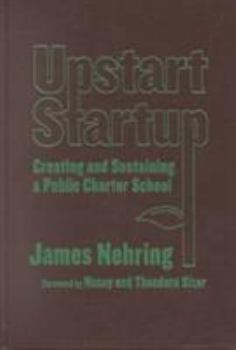 Hardcover Upstart Startup: Creating and Sustaining a Public Charter School (Series on School Reform, 34) Book